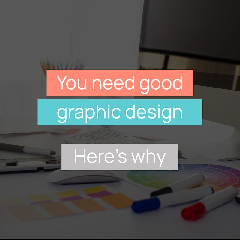 You need good graphic design, here's why