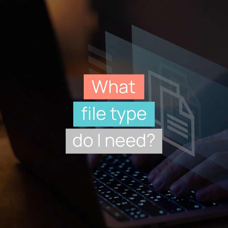 What File Type Do I Need?