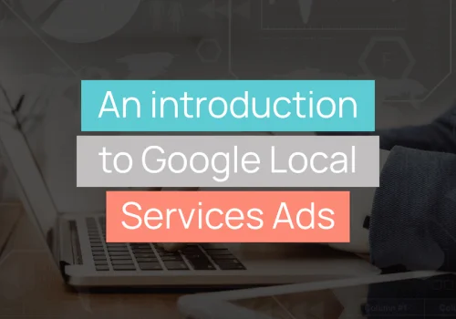 An introduction to Google Local Services Ads