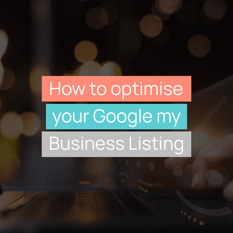 How to optimise your Google my Business Listing