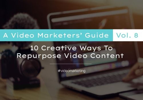 A Video Marketers Guide Vol 8. 10 Creative ways to repurpose video content