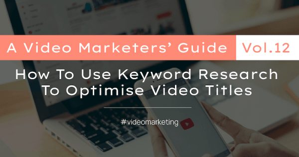 How to use keyword research to optimise video titles