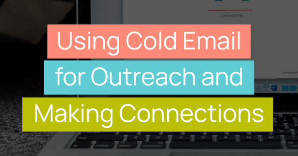 Using cold email for outreach and making connections