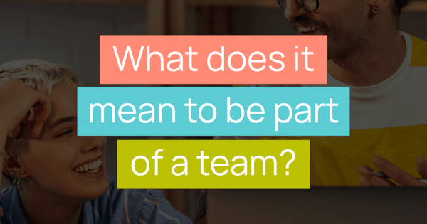 What does it mean to be part of a team? blog cover image