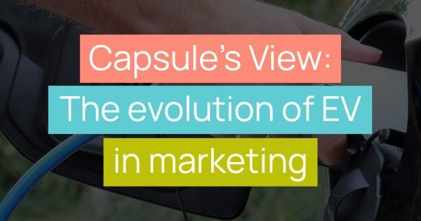 Capsule's View: The Evolution of EV in Marketing - Title image