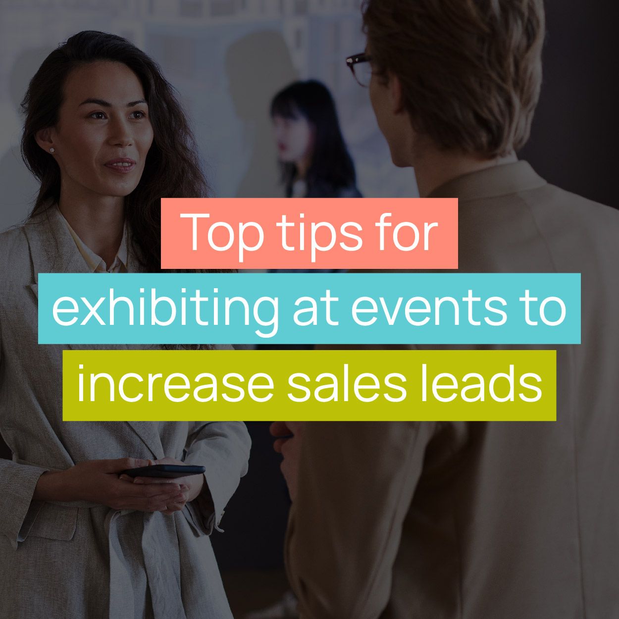 Top tips for exhibiting at events to increase sales leads