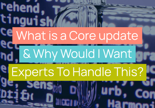 What is a core update and why would I want experts to handle this? title image