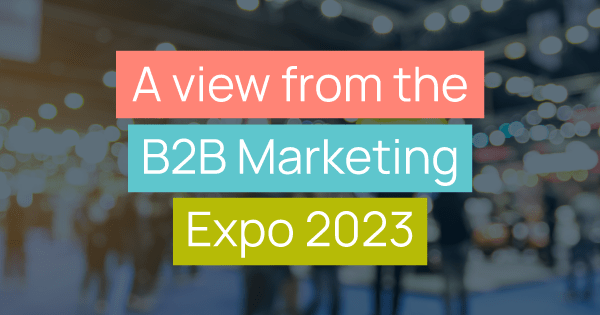 A view from the B2B Marketing Expo 2023 title image