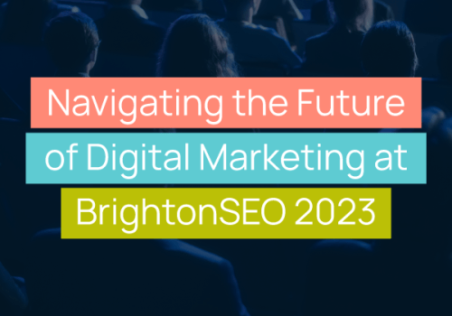 Navigating the Future of Digital Marketing at BrightonSEO 2023 title image