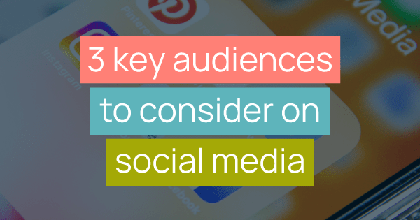 3 key audiences to consider on social media title image