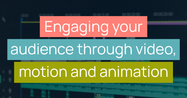 Capturing your audience through video motion and animation title image