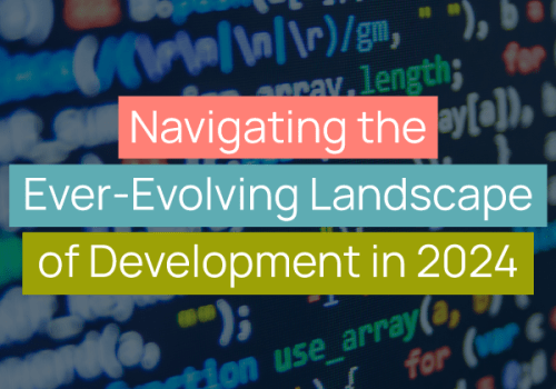 Navigating the Ever-Evolving Landscape of Development in 2024 title image