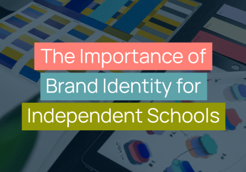 The Importance of Brand Identity for Independent Schools Title Image