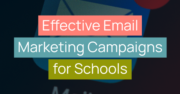 Effective Email Marketing Campaigns for Schools Title Image
