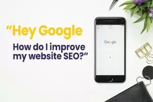 "Hey Google, How can I improve my website SEO?"
