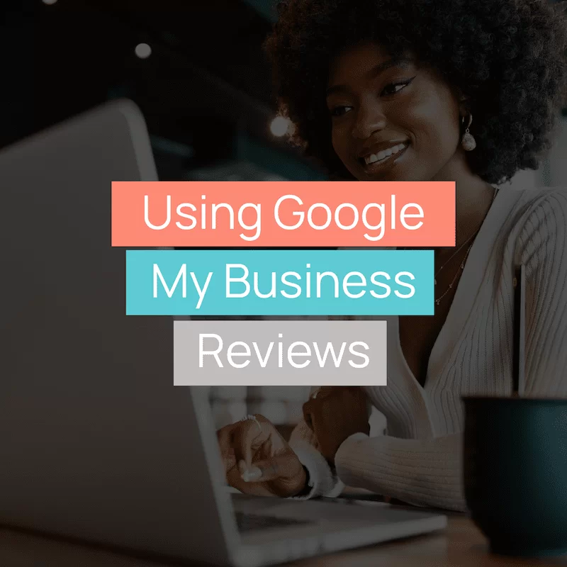 Using Google My Business Reviews